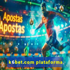 k6bet.com plataforma